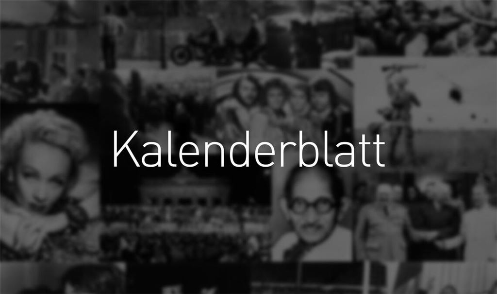 Tag für Tag finden Sie an dieser Stelle einen Rückblick auf Ereignisse, Anekdoten, Geburts- oder Sterbetage, die mit diesem Datum verbunden sind.